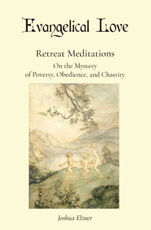 Evangelical Love: Retreat Meditations: On the Mystery of Poverty, Obedience, and Chastity