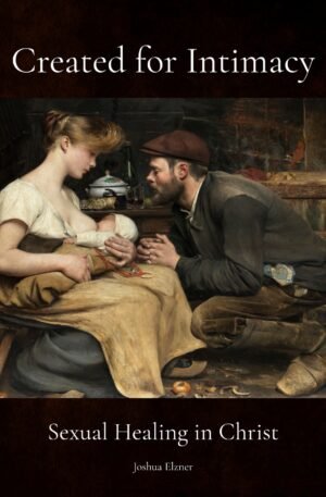 Created for Intimacy: Sexual Healing in Christ