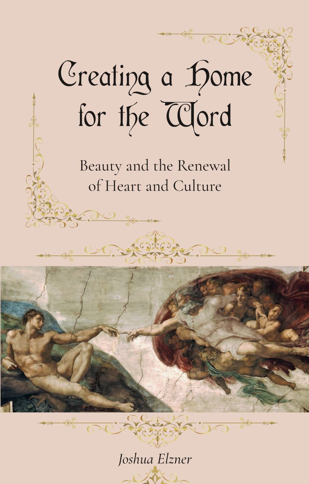 Creating a Home for the Word: Beauty and the Renewal of Heart and Culture