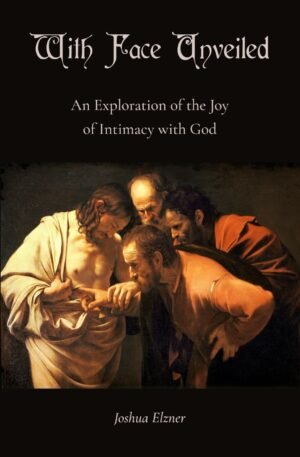 With Face Unveiled: An Exploration of the Joy of Intimacy with God